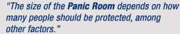 "The size of the Panic Room depends on how many people should be protected, among other factors."