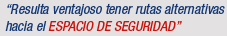 "Resulta ventajoso tener rutas alternativas hacia el ESPACIO DE SEGURIDAD"
